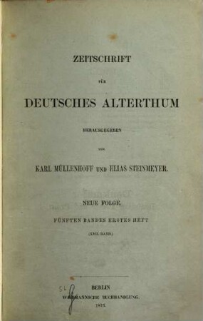Zeitschrift für deutsches Alterthum. 17 = N.F., Bd. 5. 1874