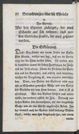 6. Der Spruch. Wer den Spötter züchtiget, der muß Schande auf sich nehmen: Und wer den Gottlosen strafet, der muß gehönet werden. Die Erklärung