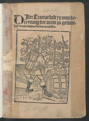 DJser Tractat helt yn von be=||reytung der wein zu gesunt=||heyt vnnd nutzbarkeyt der menschen.|| [Übers.v.Wilhelm von Hirnkofen]