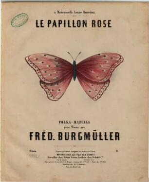Le papillon rose : Polka-Mazurka pour piano : à Mademoiselle Louise Reverchon