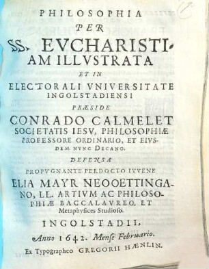 Philosophia Per SS. Evcharistiam Illvstrata : Et in Electorali Vniversitate Ingolstadiensi