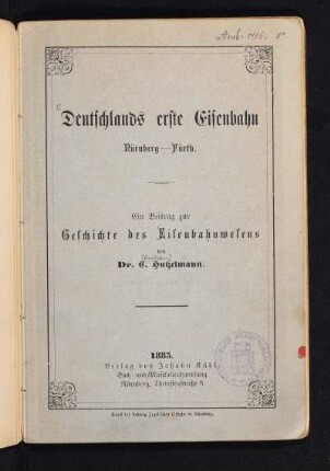 Deutschlands erste Eisenbahn Nürnberg-Fürth : ein Beitrag zur Geschichte des Eisenbahnwesens