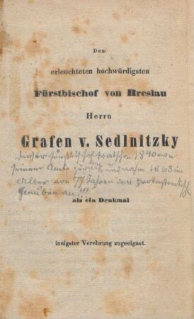 Dem erleuchteten hochwürdigsten Fürstbischof von Breslau Herrn Grafen v. Sedlnitzky als ein Denkmal innigster Verehrung zugeeignet
