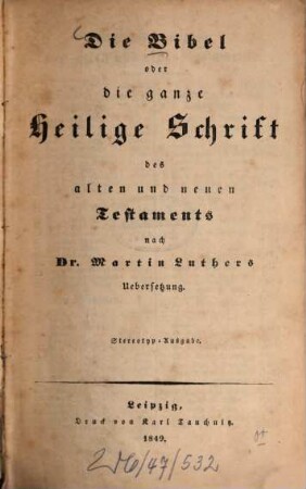 Die Bibel oder die ganze Heilige Schrift des alten und neuen Testaments nach Dr. Martin Luthers Übersetzung