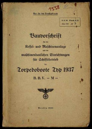 Bauvorschrift Kessel- und Maschinenanlage u. maschinenbauliche Einrichtungen für Schiffsbetrieb für Torpedoboote Typ 1937