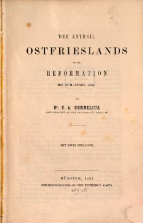 Der Antheil Ostfrieslands an der Reformation bis zum Jahre 1535 : Mit 2 Beil.
