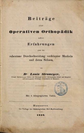 Beiträge zur operativen Orthopädik oder Erfahrungen über die subcutane Durchschneidung verkürzter Muskeln und deren Sehnen
