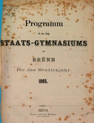 Programm des Kais.-Königl. Staats-Gymnasiums zu Brünn für das Studienjahr .... 1864/65