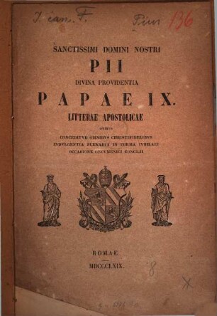 Litterae apostolicae quibus conceditur omnibus christifidelibus indulgentia plenaria in forma iubilaei occasione oecumenici concilii : Sanctissimi domini nostri Pii divina providentia papae IX.
