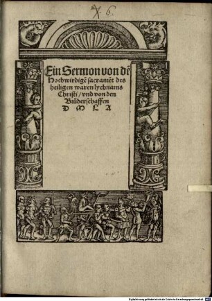 Ein Sermon von de[m] Hochwirdige[n] sacrame[n]t des heiligen waren lychnams Christi, vnd von den Bruderschaffen
