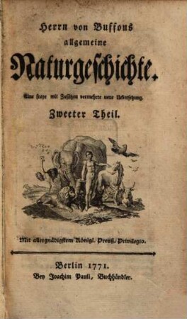 Herrn von Buffons allgemeine Naturgeschichte : Eine freye mit einigen Zusätzen vermehrte Übersetzung nach der neuesten französ. Außgabe von 1769 ..., 2. [Beweise von der Theorie der Erde]
