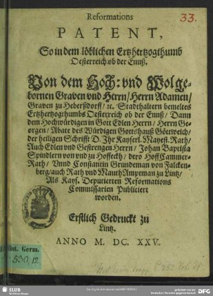 Reformations Patent, So in dem löblichen Ertzhertzogthumb Oesterreich ob der Ennß : Von dem Hoch: und Wolgebornen Graven und Herrn, Herrn Adamen, Graven zu Heberßdorff, [et]c. ... Als Kays. Deputierten Reformations Comissarien Publiciert worden