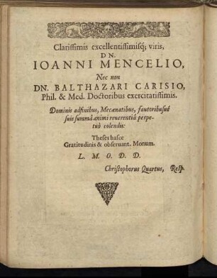 Clarissimis exelentissimisque viris, Dn. Joanni Mencelio, Nec non Dn. Balthazari Carisio, [...]