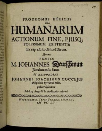 Prodromus Ethicus De Humanarum Actionum Fine Eiusq[ue] Potissimum Existentia : Ex cap. 1. Lib. 1. Eth. ad Nicom.