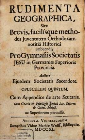 Historischer Anfang, Oder: Kurtze und leichte Weise, die Catholische Jugend in der Historie zu unterrichten : Für die Schulen der Gesellschaft Jesu in der Ober-Teutschen Provinz, 5. Geographischer Anfang, Oder Kurtze und leichte Weise, die Catholische Jugend in der Historie zu unterrichten : Nebst einem Anhang von der Wapen-Kunst