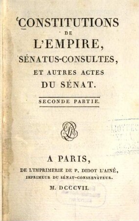 Constitutions de l'empire sénatus-consultes, et autres actes du sénat