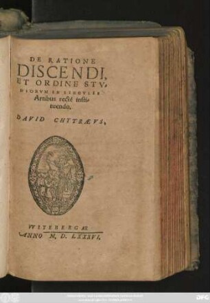 DE RATIONE || DISCENDI,|| ET ORDINE STV=||DIORVM IN SINGVLIS || Artibus rectè insti=||tuendo.|| DAVID CHYTRAEVS.||
