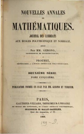Nouvelles annales de mathématiques : journal des candidats aux écoles polytechniques et normales. 5. 1866