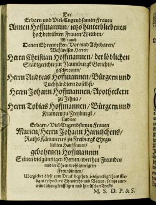 Der Erbarn und Viel-Tugendsamen Frauen Annen Hoffmannin/ [...] Wohlweisen Herren Herrn Christian Hoffmannen/ [...] Herrn Andreas Hoffmannen [...]