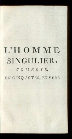 L' Homme Singulier, Comedie.