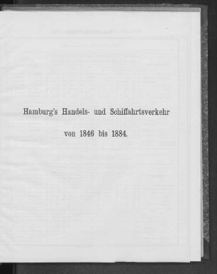 Hamburg's Handels- und Schiffahrtsverkehr von 1846 bis 1884.