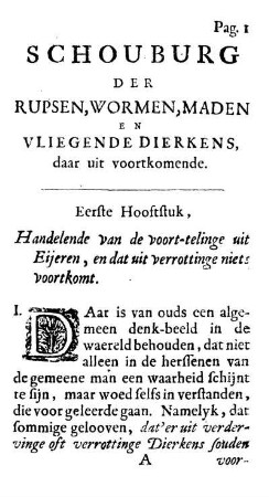 Schouburg der Rupsen, Wormen, Maden en Vliegende Dierkens, daar uit voortkomende. Eerste Hoofdstuk, Handelnde van de voort-telinge uit Eijeren, en dat uit verrottinge niets voortkomt