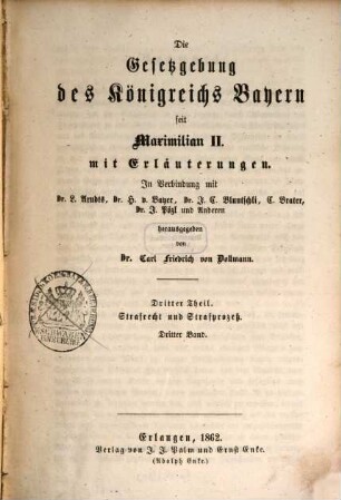 Die Gesetzgebung des Königreichs Bayern seit Maximilian II. : mit Erläuterungen, 3,3. Strafrecht und Strafprozeß ; Bd. 3
