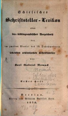 Schlesisches Schriftsteller-Lexikon oder bio-bibliographisches Verzeichnis der im zweiten Viertel des 19. Jahrhunderts lebenden schlesischen Schriftsteller, 1