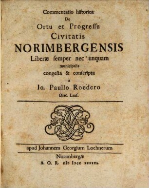 Commentatio historica De Ortu et Progressu Civitatis Norimbergensis Liberae semper nec unquam municipalis