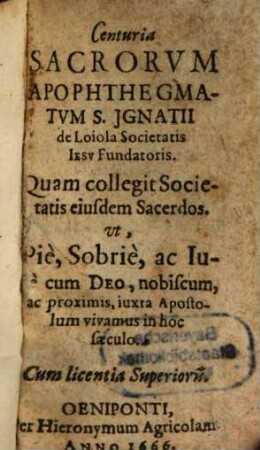Centuria Sacrorvm Apophthegmatvm S. Jgnatii de Loiola Societatis Iesv Fundatoris
