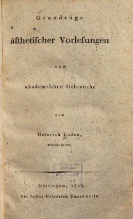 Grundzüge ästhetischer Vorlesungen zum akademischen Gebrauche