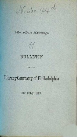 Bulletin of the Library Company of Philadelphia. 11. 1883 = Juli