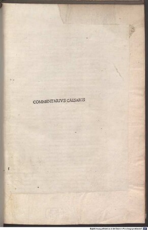 Commentarii de bello Gallico : mit der Fortsetzung des Aulus Hirtius. - Mit Brief an Antonius Zoianus und Gedicht von Hieronymus Bononius