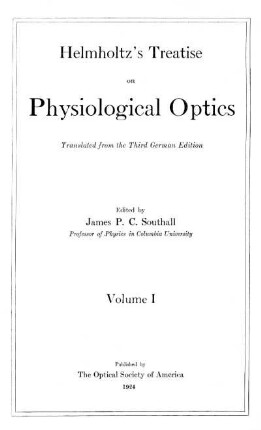 1: Helmholtz's treatise on physiological optics. Volume 1. Edited by James P. C. Southall. Translated from the 3rd German edition