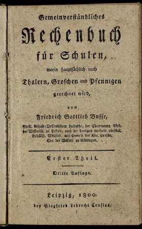 T. 1: Gemeinverständliches Rechenbuch für Schulen, worin hauptsächlich nach Thalern, Groschen und Pfennigen gerechnet wird. Erster Theil