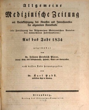 Allgemeine medizinische Zeitung mit Berücksichtigung des Neuesten und Interessantesten der allgemeinen Naturkunde. 1834