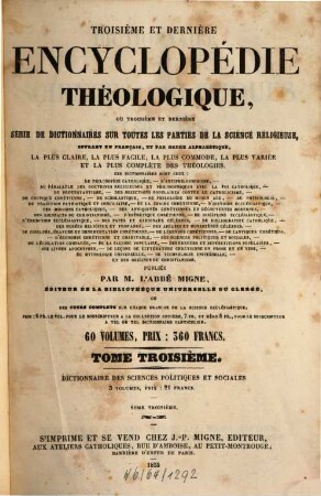 Troisième et dernière encyclopédie théologique, ou troisième et dernière serie de dictionnaires sur toutes les parties de la science religieuse : offrant en français, et par ordre alphabétique, la plus claire, la plus facile , la plus commode, la plus variée et la plus complète des théologies, 3. Dictionnaire des sciences politiques et sociales ; 3