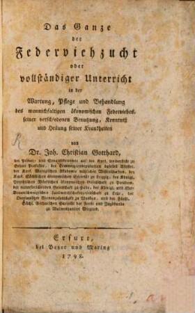 Das Ganze der Federviehzucht oder vollständiger Unterricht in der Wartung, Pflege und Behandlung des mannichfaltigen ökonomischen Federviehes, seiner verschiedenen Benutzung, Kenntniß und Heilung seiner Krankheiten