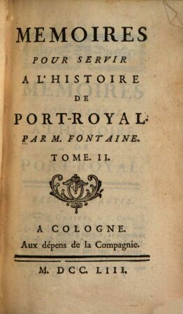 Mémoires Pour Servir A L'Histoire De Port-Royal. 2