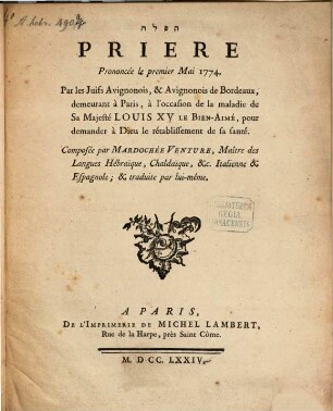 Prière prononcée le 1. Mai 1774 ... à l'occasion de la maladie de S. M. Louis XV = Tefilah