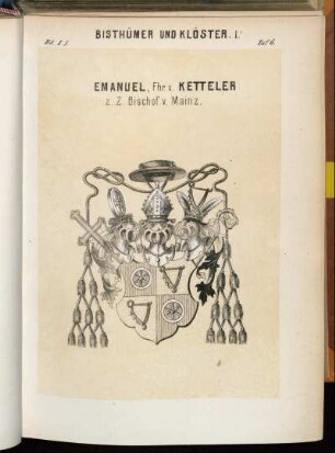 Taf. 6. Emanuel, Fhr. v. Ketteler z. Z. Bischof v. Mainz