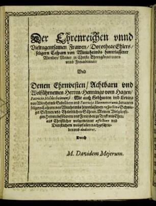 Der Ehrenreichen und Vieltugentsamen Frawen/ Dorotheae Ehlers/ [...] Herren/ Henningo vom Hagen/ Patricio Hildesheimensi [...]