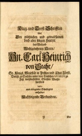 Klag- und Trost-Schrifften über Den plötzlichen und gewaltsamen doch aber seligen Hintrit des ... Hn. Carl Heinrich von Stahr ... haben aus obliegender Schuldigkeit aufgesetzet Nachstehende Verbundene
