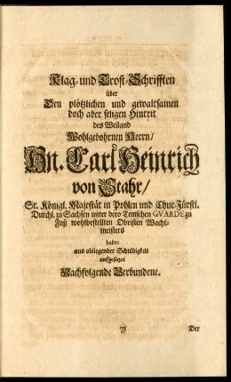 Klag- und Trost-Schrifften über Den plötzlichen und gewaltsamen doch aber seligen Hintrit des ... Hn. Carl Heinrich von Stahr ... haben aus obliegender Schuldigkeit aufgesetzet Nachstehende Verbundene