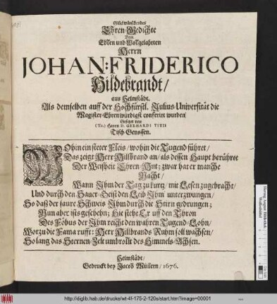 Glückwünschendes Ehren-Gedichte Dem Edlen und Wolgelahrten Herrn Johan: Friderico Hildebrandt/ aus Helmstädt. Als demselben auff der Hochfürstl. Julius-Universität die Magister-Ehren würdigst conferirt wurden