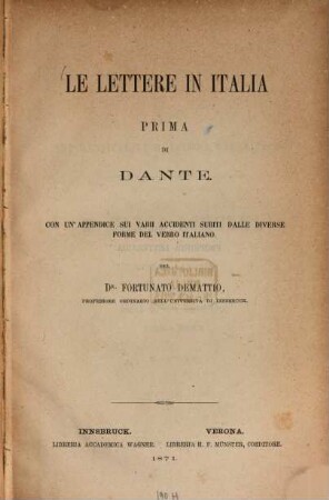 Le lettere in Italia : prima di Dante ; con un'app. sui varii accidenti subiti dalle diverse forme del verbo ital.