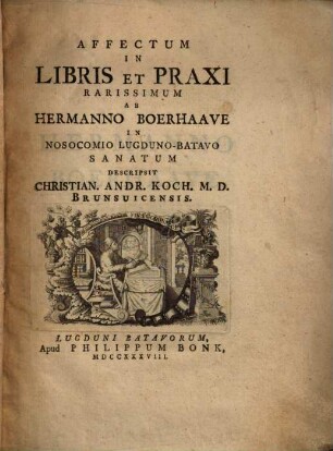 Affectum in libris et praxi rarissimum ab Hermanno Boerhaave in nosocomio Lugduno-Batavo sanatum