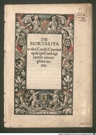 De Mortalitate diui Caecilij Cypriani episcopi Carthaginensis concio plane aurea