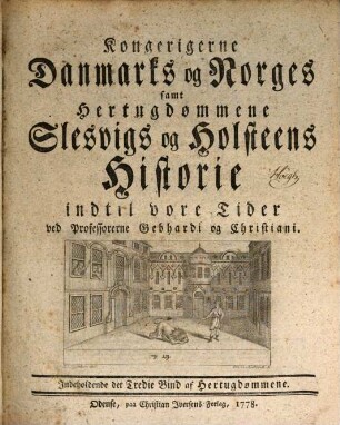 Kongerigerne Danmarks og Norges samt Hertugdømmene Slesvigs og Holsteens Historie indtil vore Tider, [3,]3. Indeholdende det Tredie Bind af Hertugdømmene