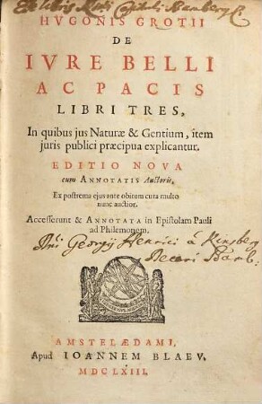 Hvgonis Grotii De Ivre Belli Ac Pacis Libri Tres : In quibus jus Naturae & Gentium, item juris publici praecipua explicantur : Accesserunt & Annotata in Epistolam Pauli ad Philemonem